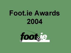 Foot ie Awards 2004 Foot ie Awards 2004