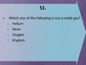 51 Which one of the following is not