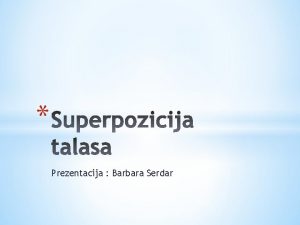 Prezentacija Barbara Serdar Kroz jednu elastinu sredinu mogu