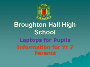 Broughton Hall High School Laptops for Pupils Information