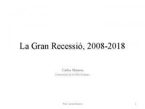 La Gran Recessi 2008 2018 Carles Manera Universitat