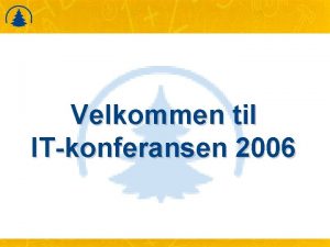 Velkommen til ITkonferansen 2006 Forlagets representanter May Lisbeth