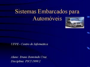 Sistemas Embarcados para Automveis UFPE Centro de Informtica