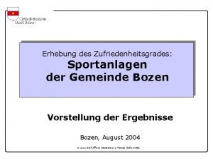 Erhebung des Zufriedenheitsgrades Sportanlagen der Gemeinde Bozen Vorstellung