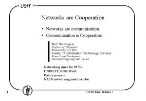 USIT Networks are Cooperation Networks are communication Communication