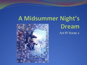A Midsummer Nights Dream Act IV Scene 2