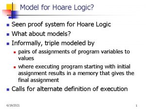 Model for Hoare Logic n n n Seen