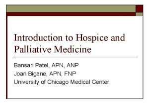 Introduction to Hospice and Palliative Medicine Bansari Patel