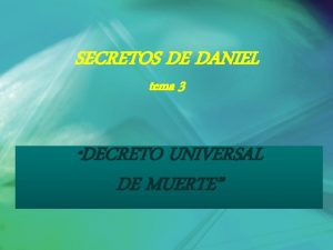 SECRETOS DE DANIEL tema 3 DECRETO UNIVERSAL DE