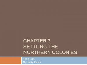 CHAPTER 3 SETTLING THE NORTHERN COLONIES 1619 1700