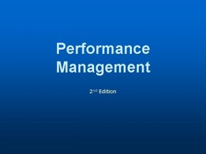 Performance Management 2 nd Edition Performance Management and