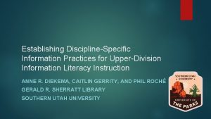 Establishing DisciplineSpecific Information Practices for UpperDivision Information Literacy