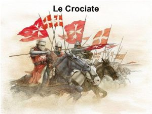 IL CONTESTO STORICO DELLE CROCIATE Nel 1095 limperatore