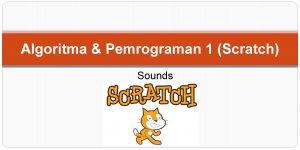 Algoritma Pemrograman 1 Scratch Sounds Pengenalan Sound pada