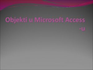 Objekti u Microsoft Access u 1 Tabela Tabele