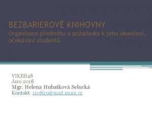 BEZBARIEROV KNIHOVNY Organizace pedmtu a poadavky k jeho