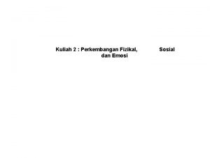 KPP 1033 Psikologi Pendidikan Kuliah 2 Perkembangan Fizikal