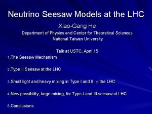 Neutrino Seesaw Models at the LHC XiaoGang He