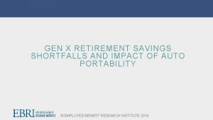 GEN X RETIREMENT SAVINGS SHORTFALLS AND IMPACT OF