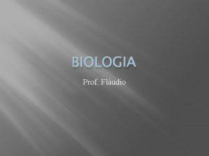 BIOLOGIA Prof Fludio Estrutura dos cidos Nuclicos Nucleotdeos