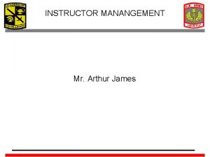 INSTRUCTOR MANANGEMENT Mr Arthur James INSTRUCTOR VACANCIES INSTRUCTOR