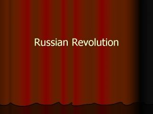 Russian Revolution Causes l Landless peasantry l Absolute