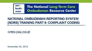 NATIONAL OMBUDSMAN REPORTING SYSTEM NORS TRAINING PART II