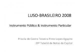 LUSOBRASILEIRO 2008 Instrumento Pblico Instrumento Particular Priscila de