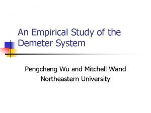 An Empirical Study of the Demeter System Pengcheng