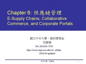 Chapter 6 ESupply Chains Collaborative Commerce and Corporate