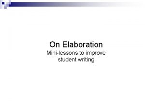 On Elaboration Minilessons to improve student writing Copyright