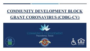 COMMUNITY DEVELOPMENT BLOCK GRANT CORONAVIRUS CDBGCV OVERVIEW The