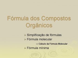 Frmula dos Compostos Orgnicos Simplificao de frmulas Frmula