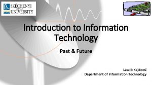 Introduction to Information Technology Past Future Lszl Kajdocsi