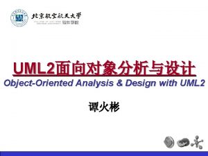 UML 2 ObjectOriented Analysis Design with UML 2