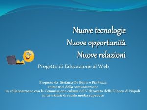 Nuove tecnologie Nuove opportunit Nuove relazioni Progetto di