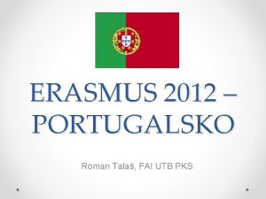 ERASMUS 2012 PORTUGALSKO Roman Tala FAI UTB PKS