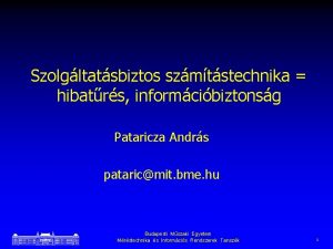 Szolgltatsbiztos szmtstechnika hibatrs informcibiztonsg Pataricza Andrs pataricmit bme