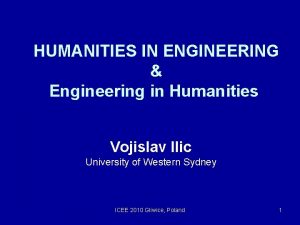 HUMANITIES IN ENGINEERING Engineering in Humanities Vojislav Ilic