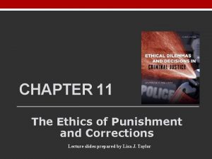 CHAPTER 11 The Ethics of Punishment and Corrections