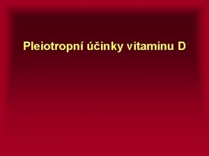 Pleiotropn inky vitaminu D Vitamin D a kost