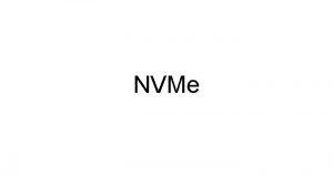 NVMe Introduction NVMe defines an optimized queuing interface