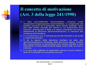 atti amministrativi la motivazione 2004 1 Riferimento normativo