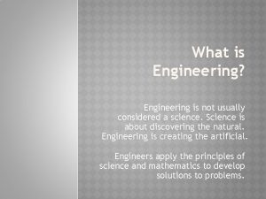 What is Engineering Engineering is not usually considered