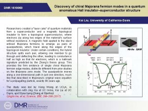 DMR 1610060 Discovery of chiral Majorana fermion modes
