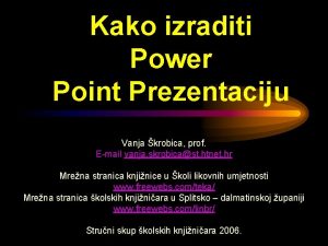 Kako izraditi Power Point Prezentaciju Vanja krobica prof