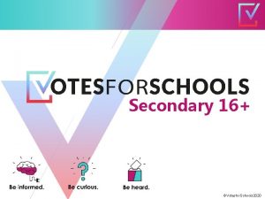 Secondary 16 Votesfor Schools 2020 Do labels unite