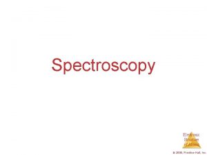 Spectroscopy Electronic Structure of Atoms 2009 PrenticeHall Inc