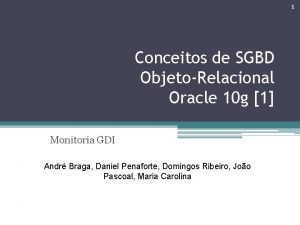 1 Conceitos de SGBD ObjetoRelacional Oracle 10 g