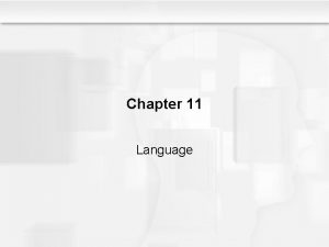 Chapter 11 Language Some Questions to Consider How